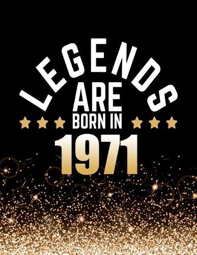 Legends Are Born in 1971: Birthday Notebook/Journal for Writing 100 Lined Pages, Year 1971 Birthday Gift, Keepsake Book (Gold & Black)