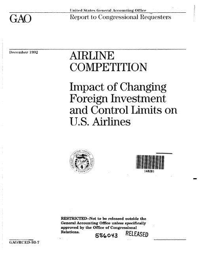 Airline Competition: Impact of Changing Foreign Investment and Control Limits on U.S. Airlines