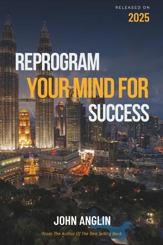 Reprogram Your Mind for Success