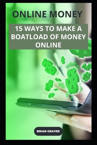Online Money - 15 Ways to Make A Boatload of Money Online