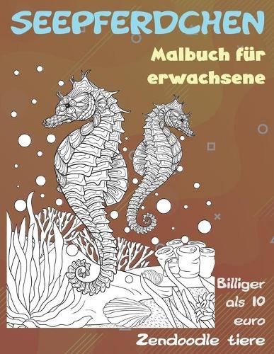 Malbuch für Erwachsene - Billiger als 10 Euro - Zendoodle Tiere - Seepferdchen