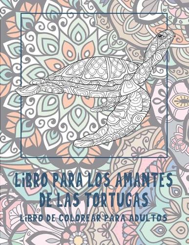 Libro para los amantes de las tortugas - Libro de colorear para adultos
