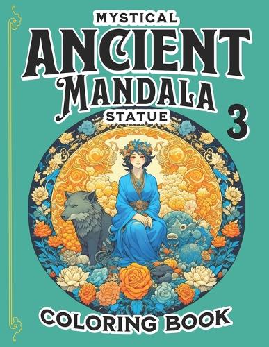 The Mystical Ancient Mandala Statue Coloring Book 3