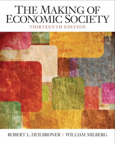 Making of the Economic Society, The: (The Pearson Series in Economics)
