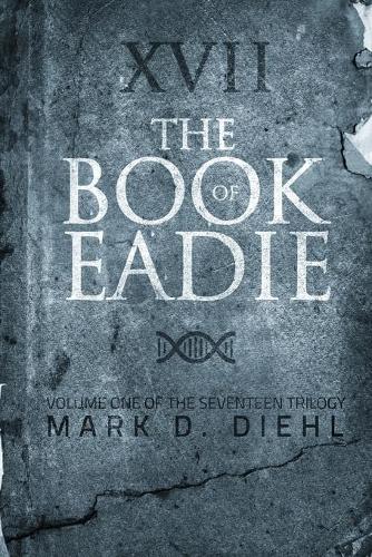 The Book of Eadie: Volume One of the Seventeen Trilogy(2 Seventeen Trilogy)