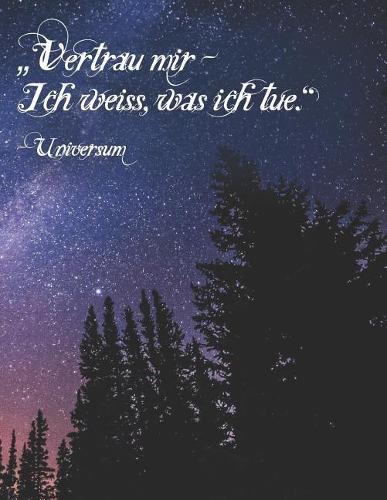 Vertrau mir - Ich weiss, was ich tue. Universum