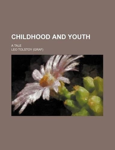 Childhood and Youth; A Tale