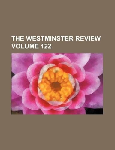 The Westminster Review Volume 122