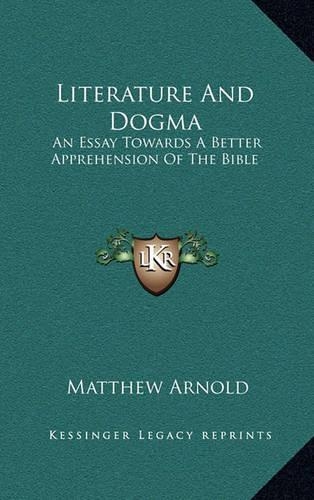 Literature and Dogma: An Essay Towards a Better Apprehension of the Bible(English)