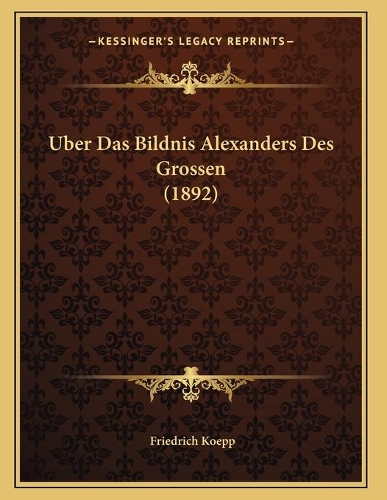 Uber Das Bildnis Alexanders Des Grossen (1892)