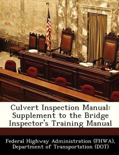 Culvert Inspection Manual: Supplement to the Bridge Inspector's Training Manual(English)