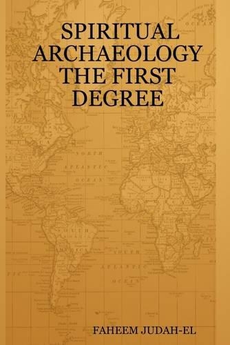 Spiritual Archaeology The First Degree