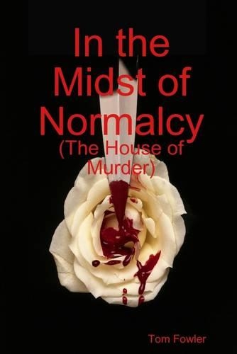 In the Midst of Normalcy: The House Murder