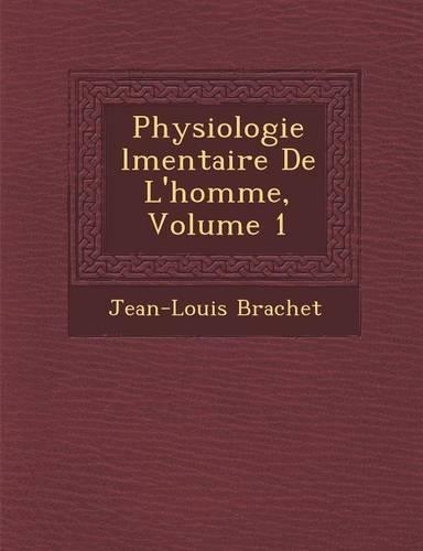 Physiologie L Mentaire de L'Homme, Volume 1: (French)
