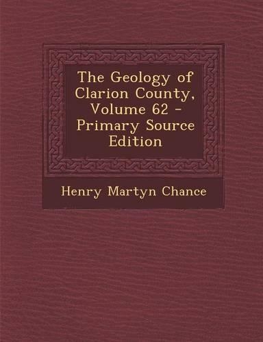 The Geology of Clarion County, Volume 62