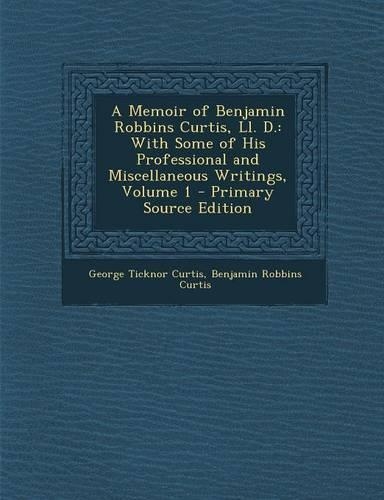 A Memoir of Benjamin Robbins Curtis, LL. D.