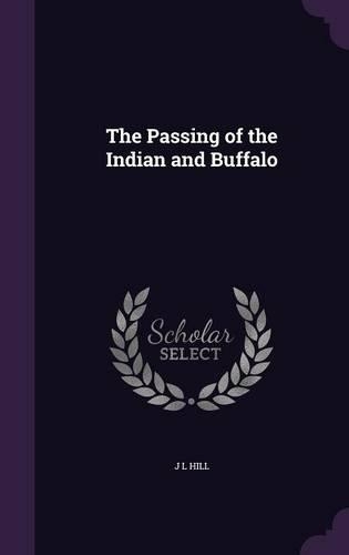 The Passing of the Indian and Buffalo: (English)