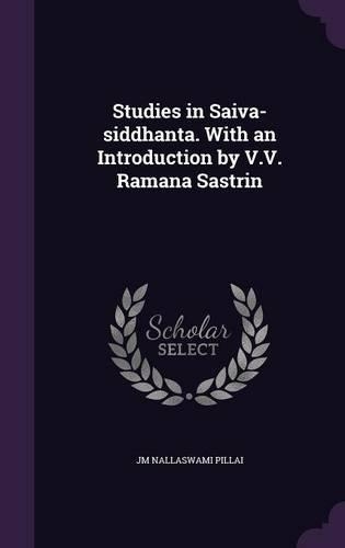 Studies in Saiva-siddhanta. With an Introduction by V.V. Ramana Sastrin: (English)