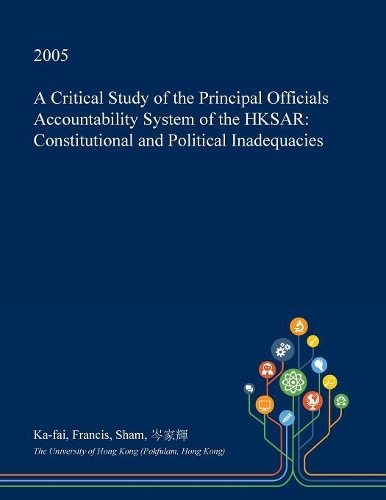 A Critical Study of the Principal Officials Accountability System of the Hksar