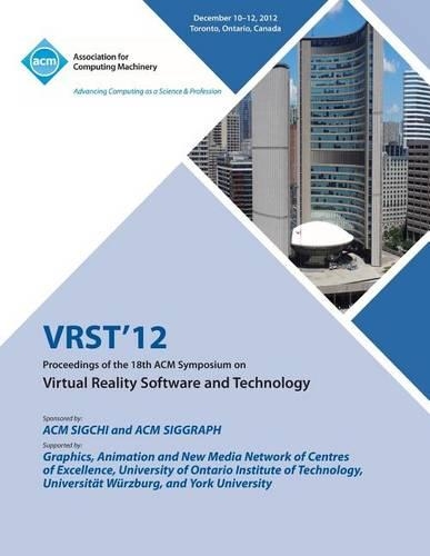 Vrst12 Proceedings of the 18th ACM Symposium on Virtual Reality Software and Technology: (English)