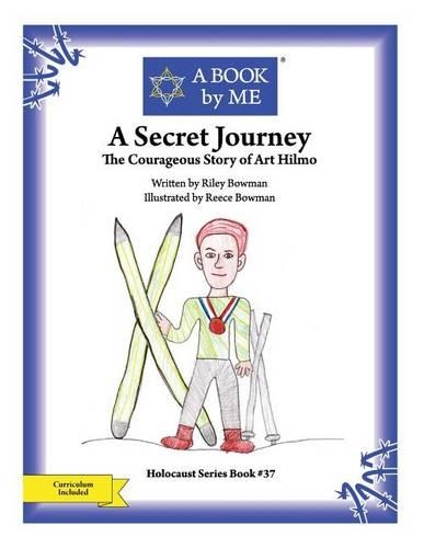Secret Journey: The Courageous Story of Art Hilmo(A Book by Me)