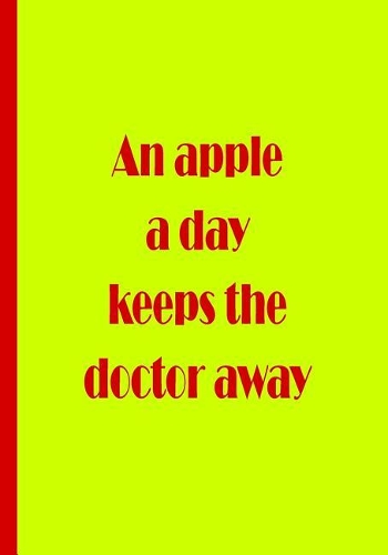 An apple a day keeps the doctor away: Notebook