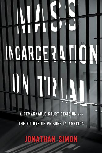 Mass Incarceration On Trial: Prisons Before the Constitution