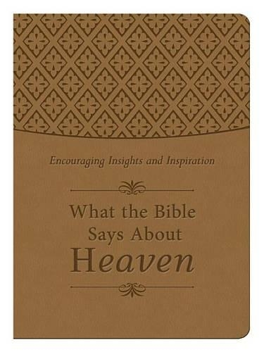 What the Bible Says about Heaven: Encouraging Insights and Inspiration