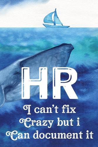 HR I Can't Fix Crazy But I Can Document It