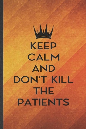 Keep Calm and Don't Kill the Patients