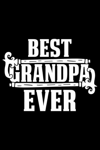 Best Grandpa Ever: Grandparent's Day Journal Notebook Gifts, Funny Grandpa & Grandma Notebook Journal, Grandmother & Grandfather Journal, Grandparents Journal for Gran