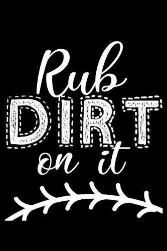 Rub Dirt On It