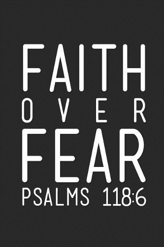 Faith Over Fear Psalms 118
