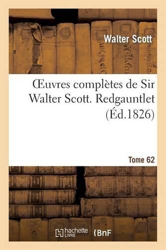 Oeuvres Complètes de Sir Walter Scott. Tome 62 Redgauntlet. T2