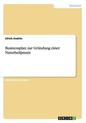 Businessplan zur Gründung einer Naturheilpraxis