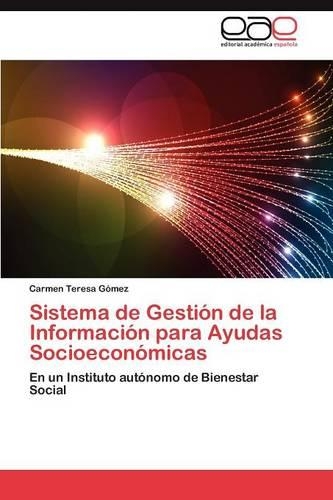 Sistema de Gestion de La Informacion Para Ayudas Socioeconomicas: (Spanish)
