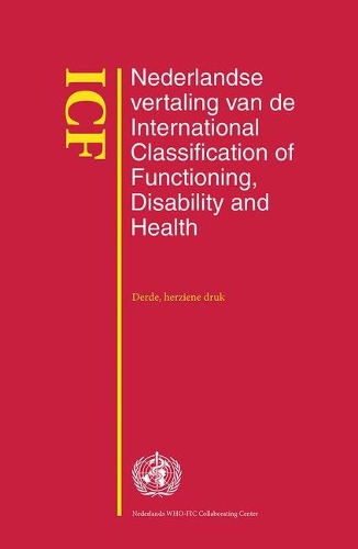 Icf: Nederlandse Vertaling Van de International Classification of Functioning, Disability and Health