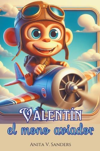 Valentín, el Mono Aviador: (Cuentos Infantiles)