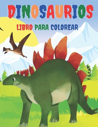 Dinosaurios Libro Para Colorear: 50 Páginas de Colorear Dinosaurios Completamente Únicas para Niños de 4 a 8 Años - Gran Regalo para los Amantes de los Dinosaurios Niños y Niñas
