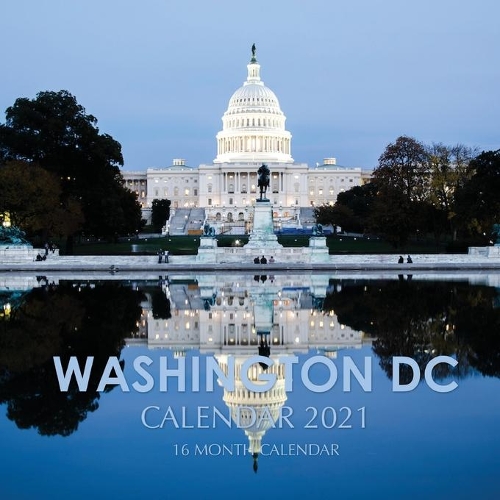 Washington D.C. Calendar 2021: 16 Month Calendar