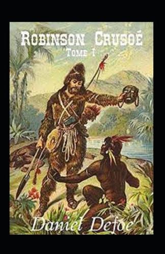 Robinson Crusoé - Tome I Annoté