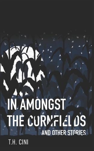 In Amongst the Cornfields: and Other Stories