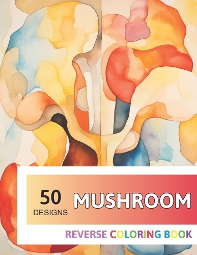Mushroom Reverse Coloring Book