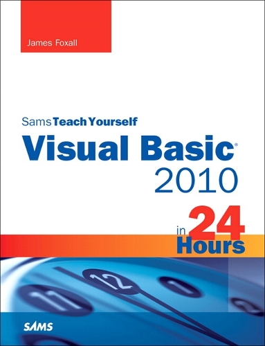 Sams Teach Yourself Visual Basic 2010 in 24 Hours Complete Starter Kit: (Sams Teach Yourself)