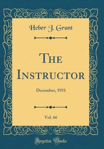 The Instructor, Vol. 66: December, 1931 (Classic Reprint)