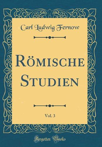 Römische Studien, Vol. 3 (Classic Reprint)