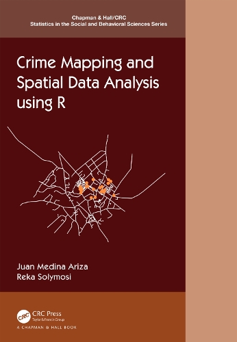 Crime Mapping and Spatial Data Analysis using R: (Chapman & Hall/CRC Statistics in the Social and Behavioral Sciences)