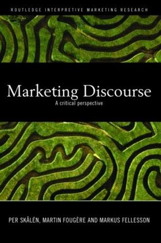 Marketing Discourse: A Critical Perspective(Routledge Interpretive Marketing Research)