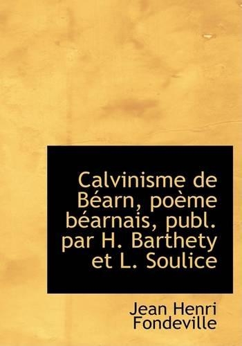 Calvinisme de Bacarn, Poaume Bacarnais, Publ. Par H. Barthety Et L. Soulice