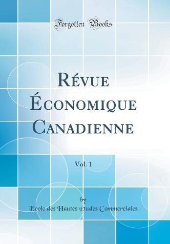 Révue Économique Canadienne, Vol. 1 (Classic Reprint)